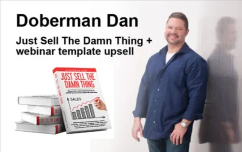 Doberman Dan Just Sell The Damn Thing webinar template upsell 1